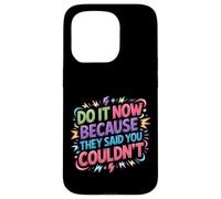 Carcasa para iPhone 15 Pro Do It Now Because They Said You Couldn'T -