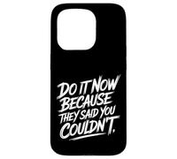 Carcasa para iPhone 15 Pro Do It Now Because They Said You Couldn'T Prove Inspire -