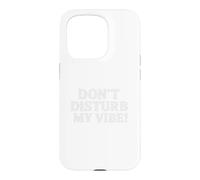 Carcasa para iPhone 15 Pro Don`t Disturb My Vibe!