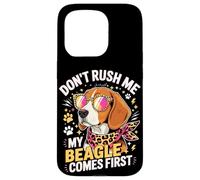 Carcasa para iPhone 15 Pro Don't Rush Me My Beagle Comes First Dog Lover