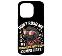 Carcasa para iPhone 15 Pro Don't Rush Me My Portuguese Water Dog Comes First