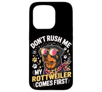 Carcasa para iPhone 15 Pro Don't Rush Me My Rottweiler Comes First
