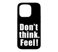Carcasa para iPhone 15 Pro Don't Think. Feel! Gráfico de Fuente Grande de película