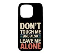 Carcasa para iPhone 15 Pro Don't Touch Me and Also Leave Me Alone Introvertido -