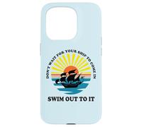 Carcasa para iPhone 15 Pro Don't Wait for Your Ship to Come in, Swim out To It Cita