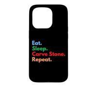 Carcasa para iPhone 15 Pro Eat Sleep Carve Stone Repeat para talladores de Piedra y Amantes