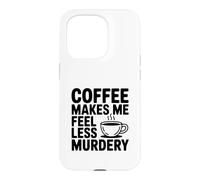 Carcasa para iPhone 15 Pro El café me Hace Sentir Menos Asesinato Divertido Peculiar