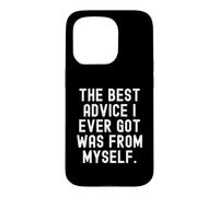 Carcasa para iPhone 15 Pro el Mejor Consejo Que he Recibido fue de mí Mismo Witty Wisdom