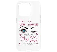 Carcasa para iPhone 15 Pro Esta Reina nació el 22 de Mayo Viviendo mi Mejor Vida Reina