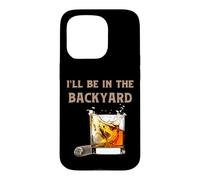 Carcasa para iPhone 15 Pro Estaré en el Patio Trasero: Divertidos Amantes del cigarro y el Bourbon