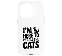 Carcasa para iPhone 15 Pro Estoy aquí para acariciar a Todos los Gatos, Amante de los Gatos, Humor