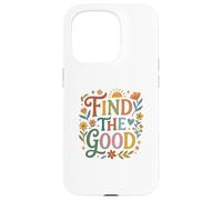 Carcasa para iPhone 15 Pro Find Good Uplifting Happy Floral Design Find Your Good