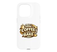 Carcasa para iPhone 15 Pro First I Drink The Coffee Then I Bake Sourdough Bread Baking