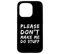 Carcasa para iPhone 15 Pro For Funny People Funny Text of Please Don't Make Me Do Stuff