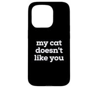 Carcasa para iPhone 15 Pro Fun My Cat Doesn'T Like You Selectively Social Pet Cat