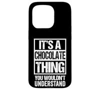 Carcasa para iPhone 15 Pro Funny Chocolate Lover Quote Sweet Tooth Saying