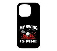 Carcasa para iPhone 15 Pro Funny Golfer My Swing Is Fine Sarcastic Golf Joke