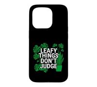 Carcasa para iPhone 15 Pro Funny Houseplant Lover Leafy Things Don't Judge