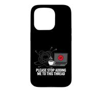 Carcasa para iPhone 15 Pro Funny IT Support Please Stop Adding Me To This Thread