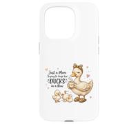 Carcasa para iPhone 15 Pro Funny Mom Just a Mom Trying to Keep Her Ducks Humor