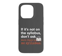 Carcasa para iPhone 15 Pro Funny No Syllabus Teacher Professor College Humorous Graphic
