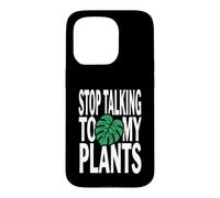 Carcasa para iPhone 15 Pro Funny Plant Lover Stop Talking To My Plants Monstera Design
