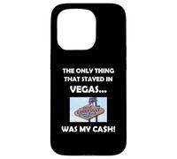 Carcasa para iPhone 15 Pro Funny Vegas Gambling Perdedor Mi Efectivo se quedó en Las Vegas