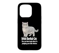 Carcasa para iPhone 15 Pro Gatos británicos de Pelo Corto juzgando Sus Elecciones de Vida Humor