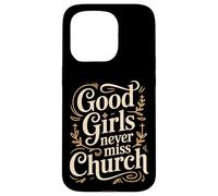 Carcasa para iPhone 15 Pro Good Girls Never Miss Church Faith Worship Humor -