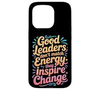 Carcasa para iPhone 15 Pro Good Leaders Don't Match Energy They Inspire Change -