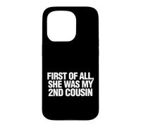 Carcasa para iPhone 15 Pro Gracioso Diciendo Primero Todo Ella Era Mi Prima Segunda