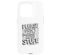 Carcasa para iPhone 15 Pro Gracioso por Favor No Me Haces Hacer Cosas Sarcástico Introvertido Meme