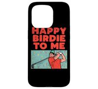 Carcasa para iPhone 15 Pro Happy Birdie To Me - Jugador de Golf, Fiesta de cumpleaños, Golf