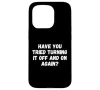Carcasa para iPhone 15 Pro Have You Tried Turning It Off and On Again Funny Tech Saying