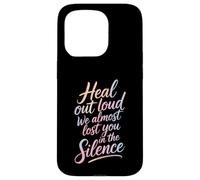 Carcasa para iPhone 15 Pro Heal out Loud We Almost Lost You In The Silence -