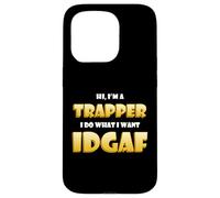 Carcasa para iPhone 15 Pro Hi I'm a Trapper I do What I Want Idgaf Funny Trap Rap Music