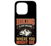 Carcasa para iPhone 15 Pro Hiking Is Just Walking Where You Might Die Naturaleza