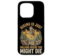 Carcasa para iPhone 15 Pro Hiking Is Just Walking Where You Might Die Naturaleza