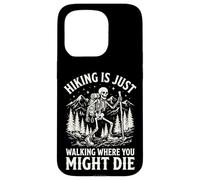 Carcasa para iPhone 15 Pro Hiking Is Just Walking Where You Might Die Naturaleza