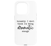 Carcasa para iPhone 15 Pro Honestly I Don't Think I'm Being Dramatic Enough Drama Queen