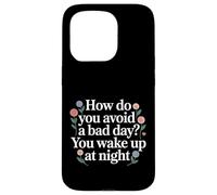 Carcasa para iPhone 15 Pro How Do You Avoid A Bad Day You Wake Up At Night -