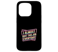 Carcasa para iPhone 15 Pro I Almost Quit This Job Everyday Work Stress Office |-