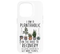 Carcasa para iPhone 15 Pro I Am A Plantaholic On The Road To Recovery Divertido Amante de Las Plantas