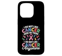 Carcasa para iPhone 15 Pro I Do Not Like Cancer Here Or There Breast Cancer Lung Colon