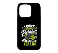 Carcasa para iPhone 15 Pro I Don't Always Play Pickleball... Oh Wait Yes I Do