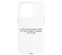 Carcasa para iPhone 15 Pro I Don't Get Enough Credit for The Things I Manage Not to Say