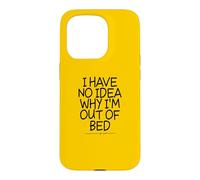 Carcasa para iPhone 15 Pro I Have No Idea Why I'm out of Bed