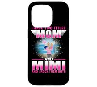 Carcasa para iPhone 15 Pro I Have Two Titles Mom and Mimi for Mothers Day