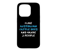Carcasa para iPhone 15 Pro I Like Australian Cattle Dogs and Maybe Three People
