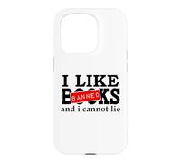 Carcasa para iPhone 15 Pro I Like Banned Books I Cannot Lie I Read Banned Books Lovers